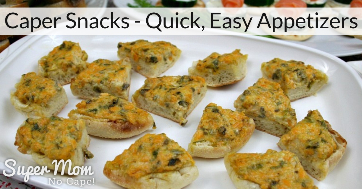 Caper Snacks A Quick, Easy Appetizer