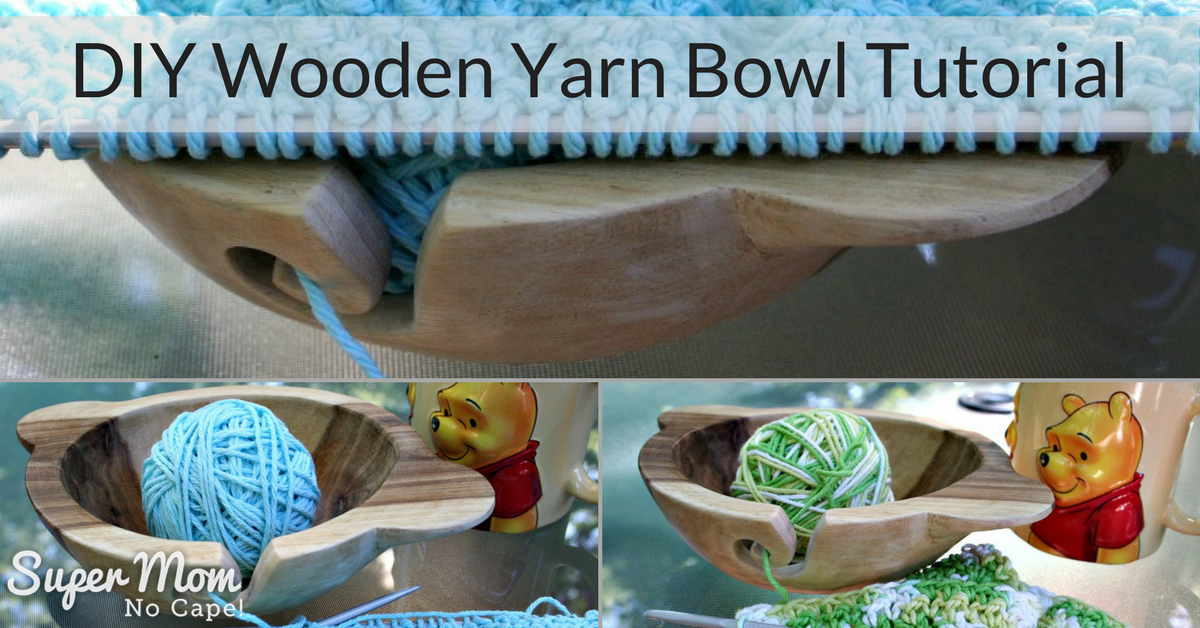 DIY Wooden Yarn Bowl Tutorial - Super Mom - No Cape!