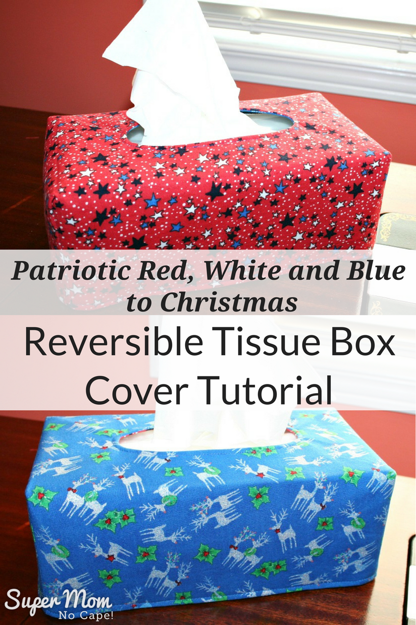 Reversible Tissue Box Cover Tutorial - 4th of July and Christmas