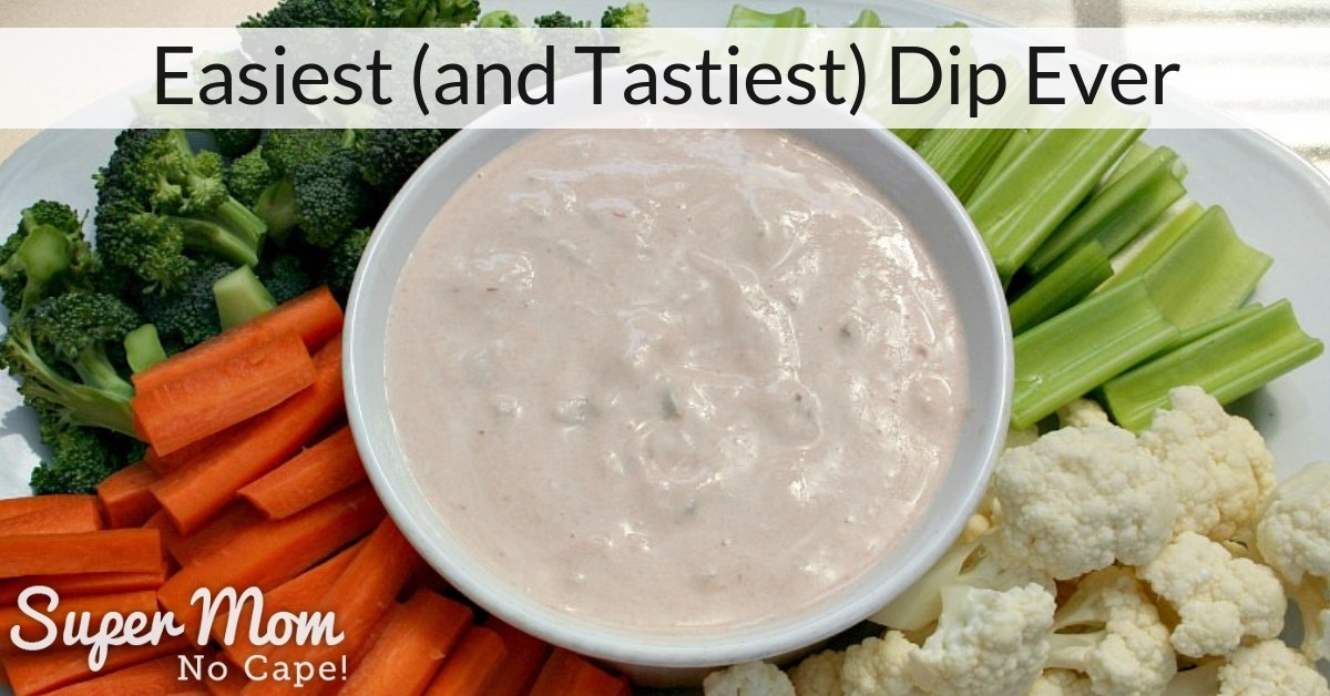 Easiest (and Tastiest) Dip Ever! Super Mom No Cape!