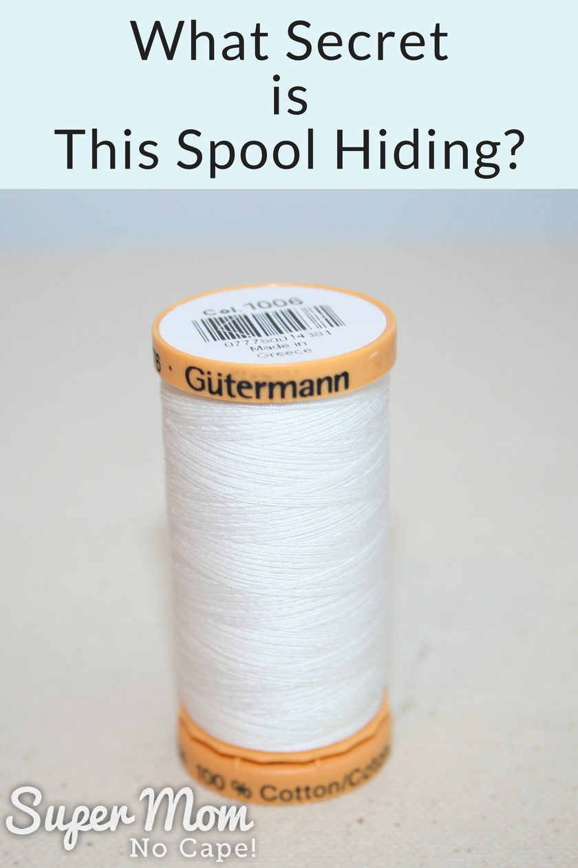 Photo of spool of white Gutermann thread with text title asking What Secret is This Spool Hiding?