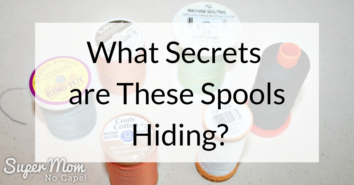 The Secret in Your Thread Spool - Super Mom - No Cape!