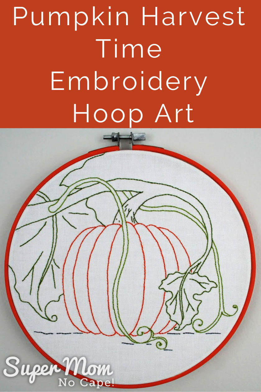 Collage photo with text that says Pumpkin Harvest Time Embroidery Hoop Art over photo of the finished embroidery.